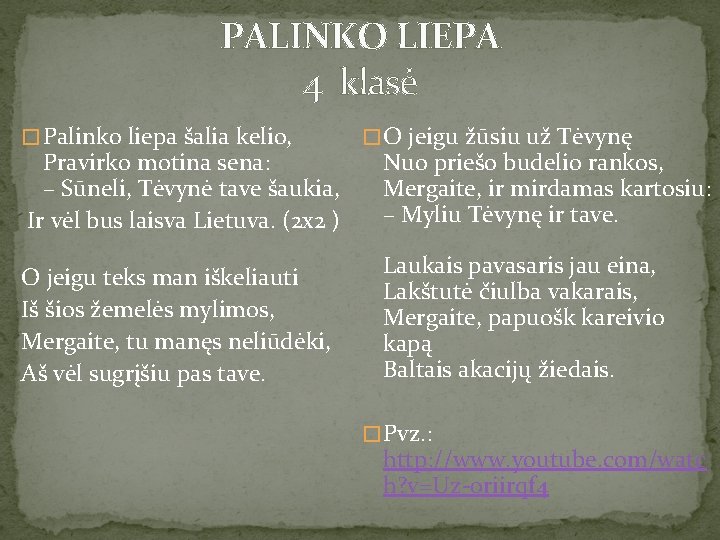 PALINKO LIEPA 4 klasė � Palinko liepa šalia kelio, Pravirko motina sena: – Sūneli,