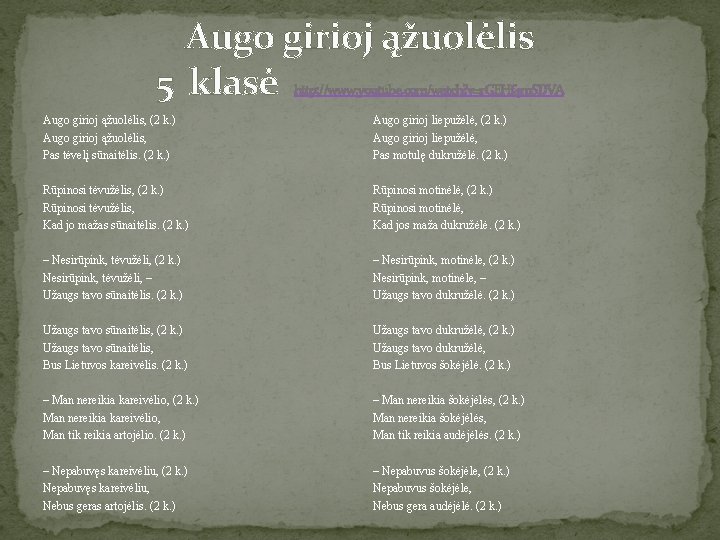 Augo girioj ąžuolėlis 5 klasė http: //www. youtube. com/watch? v=r. GEHf 4 m. SDVA