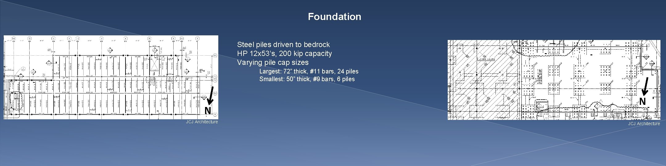 Foundation Steel piles driven to bedrock HP 12 x 53’s, 200 kip capacity Varying