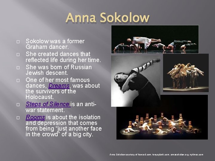 Anna Sokolow � � � Sokolow was a former Graham dancer. She created dances Anna Sokolow � � � Sokolow was a former Graham dancer. She created dances
