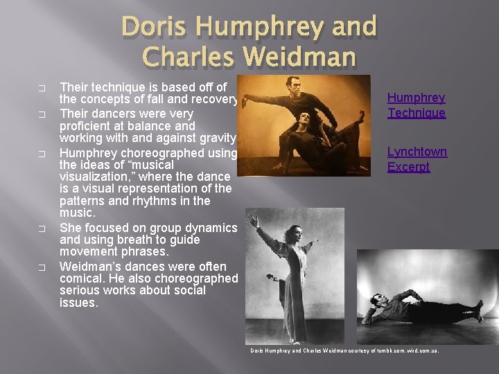 Doris Humphrey and Charles Weidman � � � Their technique is based off of Doris Humphrey and Charles Weidman � � � Their technique is based off of