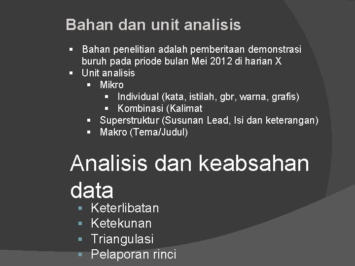 Bahan dan unit analisis § Bahan penelitian adalah pemberitaan demonstrasi buruh pada priode bulan