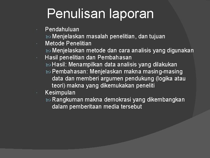 Penulisan laporan Pendahuluan Menjelaskan masalah penelitian, dan tujuan Metode Penelitian Menjelaskan metode dan cara