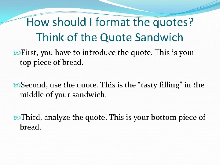 How should I format the quotes? Think of the Quote Sandwich First, you have