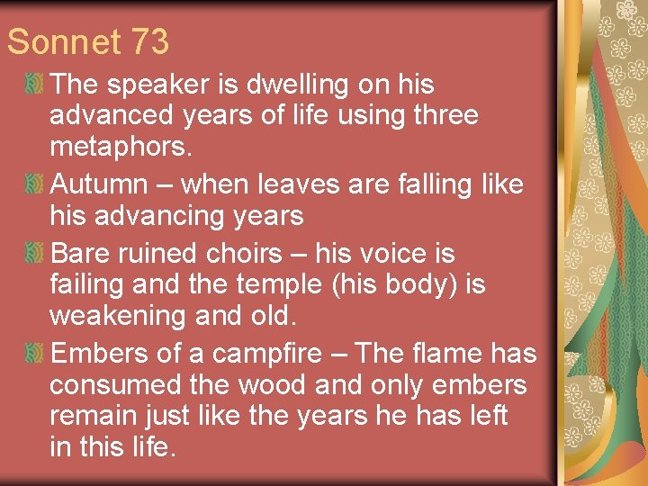 Sonnet 73 The speaker is dwelling on his advanced years of life using three Sonnet 73 The speaker is dwelling on his advanced years of life using three