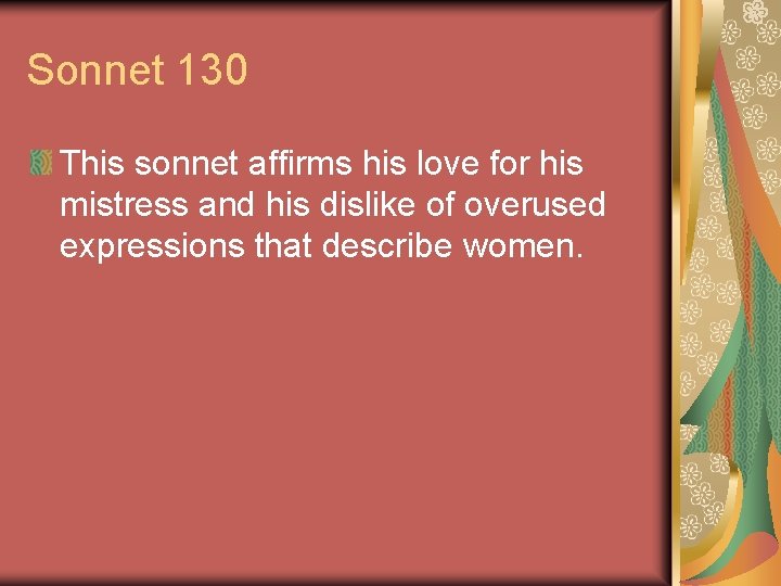 Sonnet 130 This sonnet affirms his love for his mistress and his dislike of Sonnet 130 This sonnet affirms his love for his mistress and his dislike of