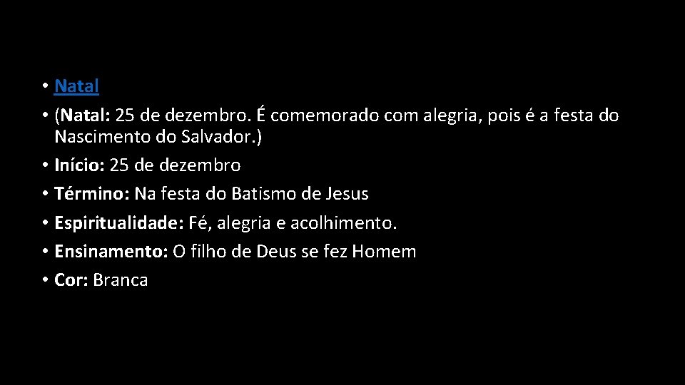  • Natal • (Natal: 25 de dezembro. É comemorado com alegria, pois é