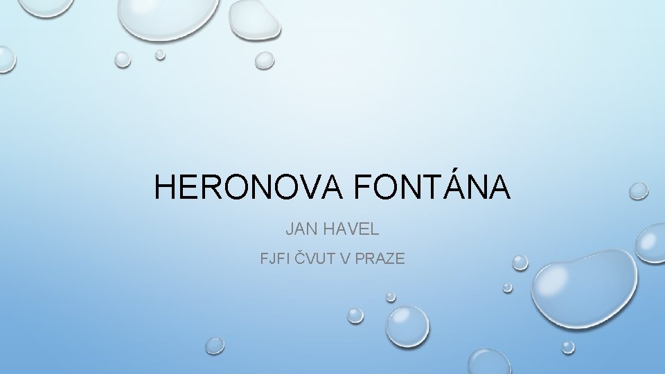 HERONOVA FONTÁNA JAN HAVEL FJFI ČVUT V PRAZE 