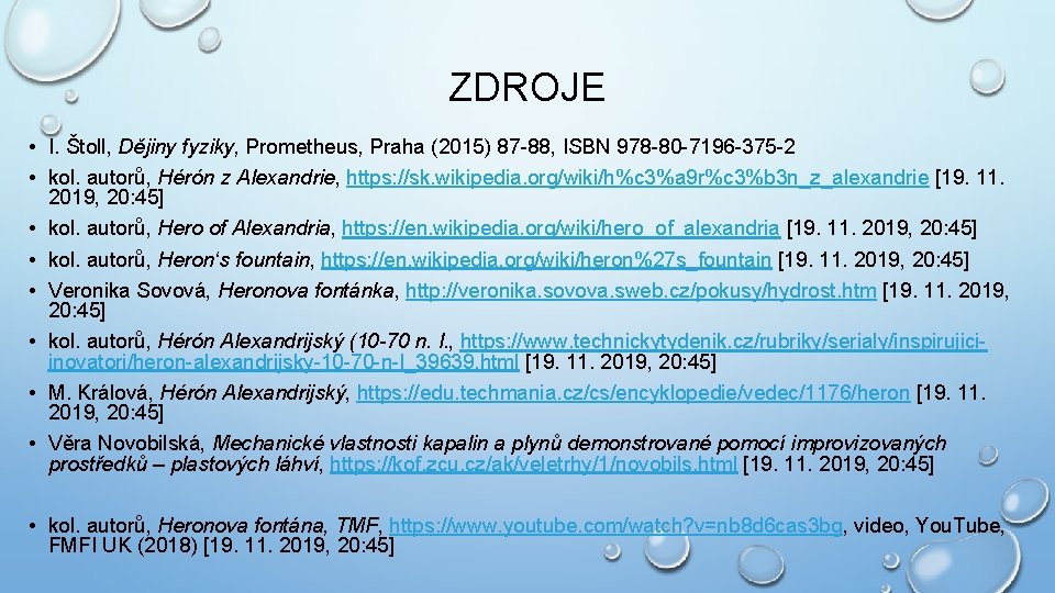 ZDROJE • I. Štoll, Dějiny fyziky, Prometheus, Praha (2015) 87 -88, ISBN 978 -80