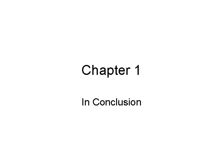 Chapter 1 In Conclusion 