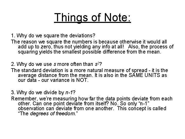 Things of Note: 1. Why do we square the deviations? The reason we square