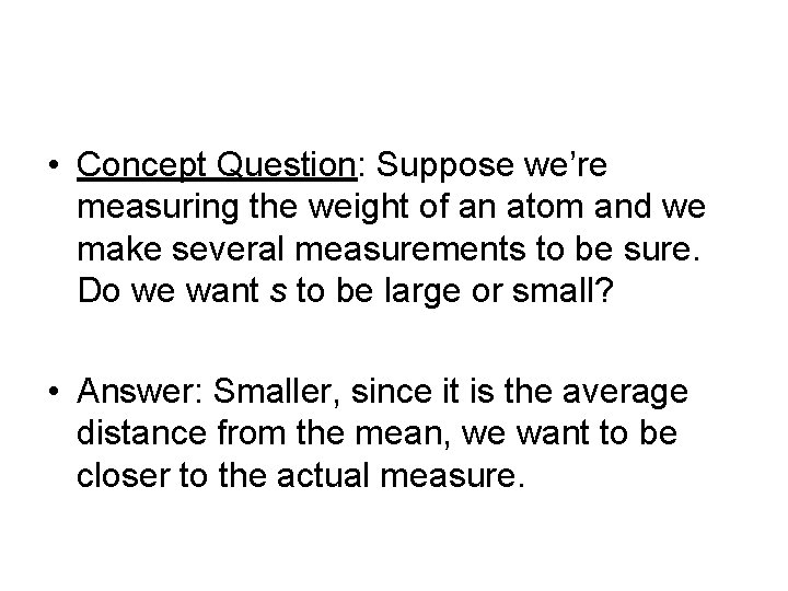  • Concept Question: Suppose we’re measuring the weight of an atom and we