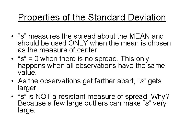 Properties of the Standard Deviation • “s” measures the spread about the MEAN and