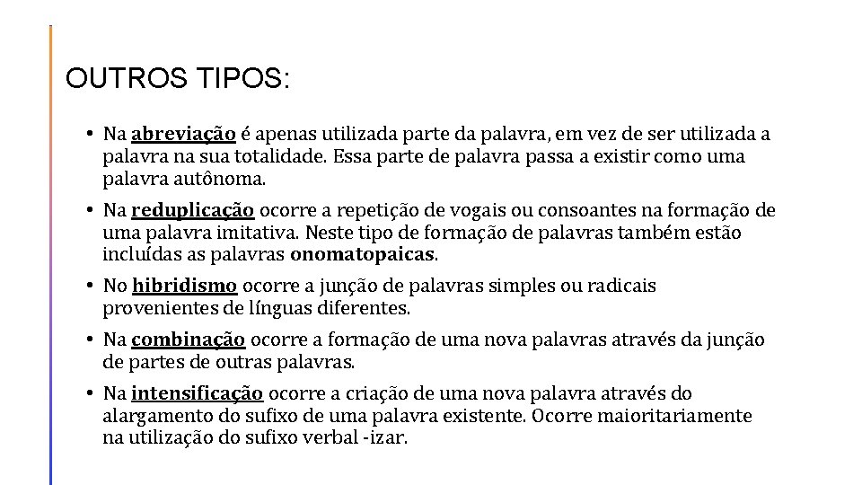 OUTROS TIPOS: • Na abreviação é apenas utilizada parte da palavra, em vez de