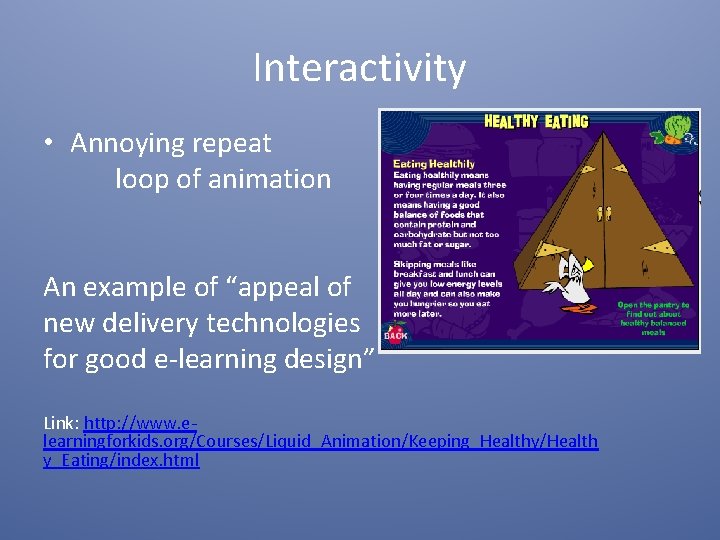 Interactivity • Annoying repeat loop of animation An example of “appeal of new delivery