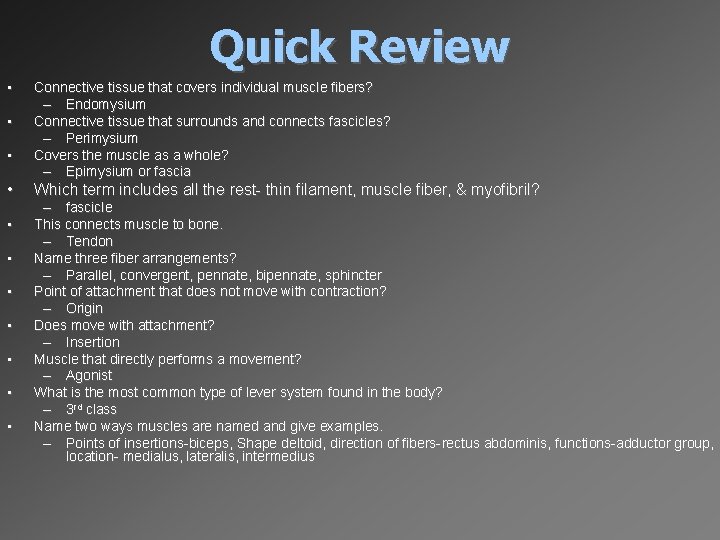 Quick Review • • • Connective tissue that covers individual muscle fibers? – Endomysium