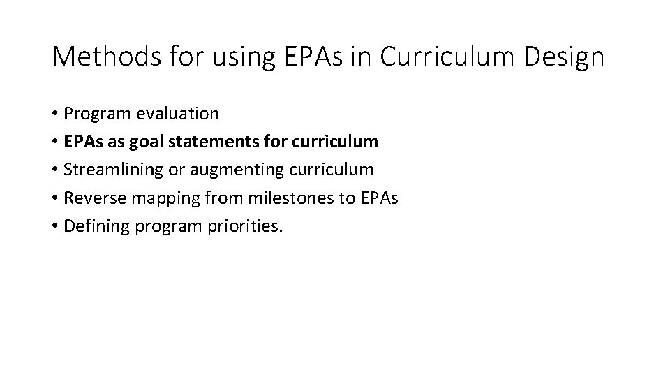 Methods for using EPAs in Curriculum Design • Program evaluation • EPAs as goal