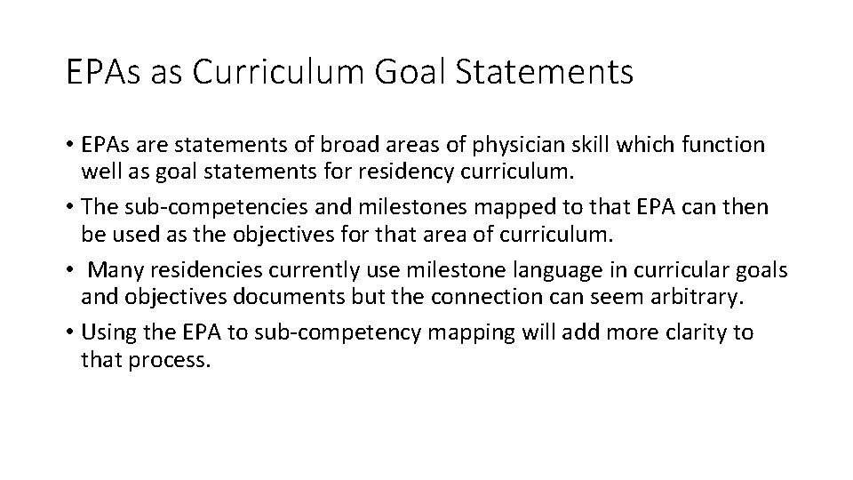 EPAs as Curriculum Goal Statements • EPAs are statements of broad areas of physician