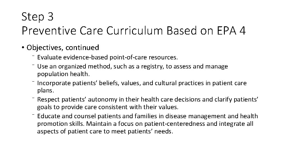 Step 3 Preventive Care Curriculum Based on EPA 4 • Objectives, continued ⁻ Evaluate