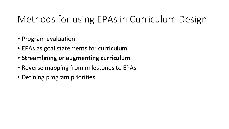 Methods for using EPAs in Curriculum Design • Program evaluation • EPAs as goal