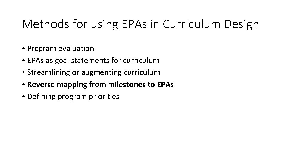 Methods for using EPAs in Curriculum Design • Program evaluation • EPAs as goal