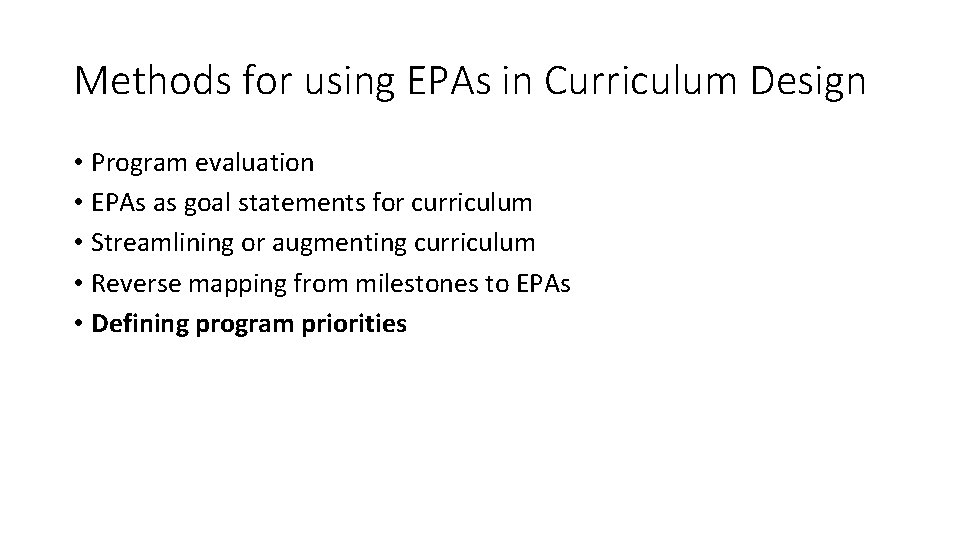 Methods for using EPAs in Curriculum Design • Program evaluation • EPAs as goal