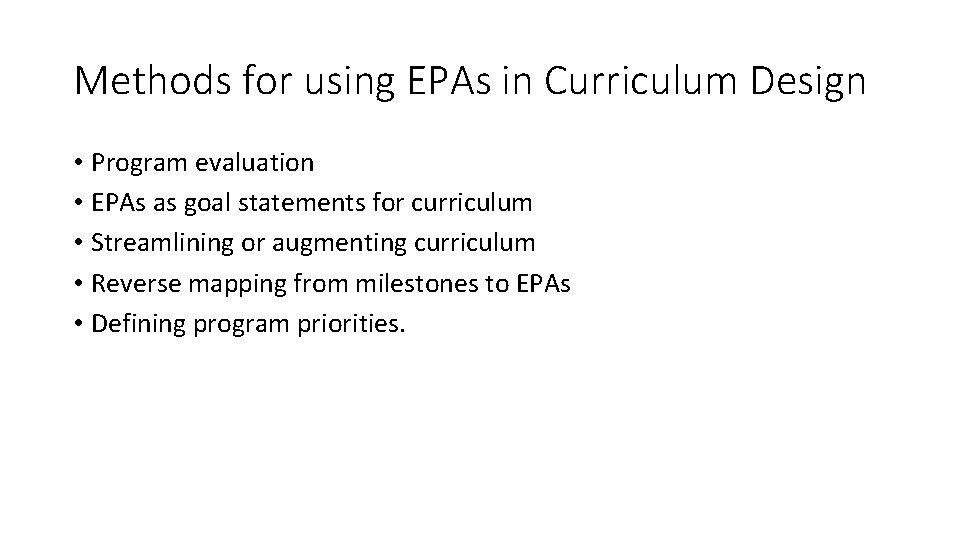 Methods for using EPAs in Curriculum Design • Program evaluation • EPAs as goal