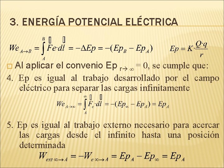 3. ENERGÍA POTENCIAL ELÉCTRICA � Al aplicar el convenio Ep r ∞ = 0,