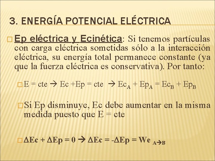 3. ENERGÍA POTENCIAL ELÉCTRICA � Ep eléctrica y Ecinética: Si tenemos partículas con carga