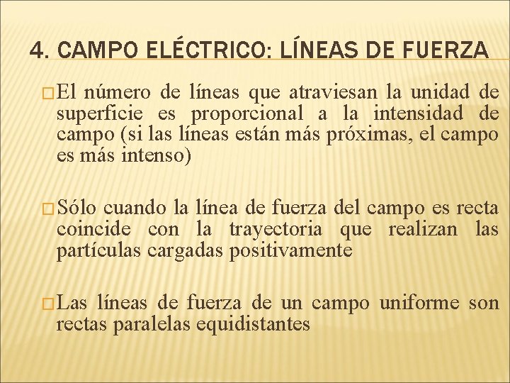 4. CAMPO ELÉCTRICO: LÍNEAS DE FUERZA �El número de líneas que atraviesan la unidad