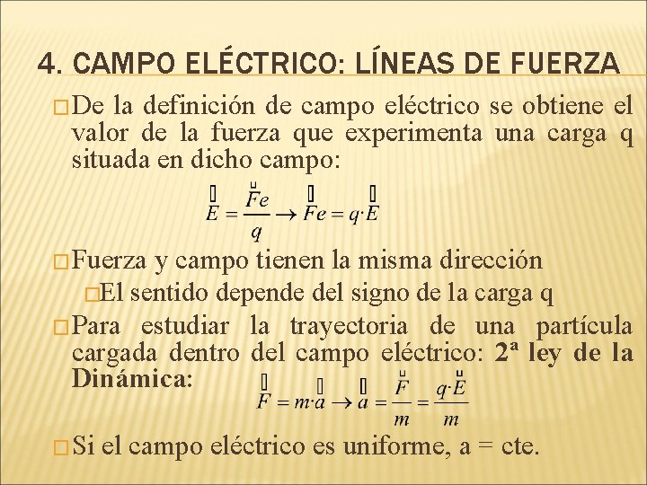 4. CAMPO ELÉCTRICO: LÍNEAS DE FUERZA �De la definición de campo eléctrico se obtiene