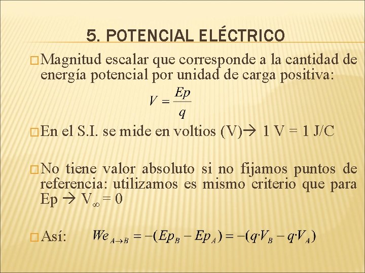 5. POTENCIAL ELÉCTRICO �Magnitud escalar que corresponde a la cantidad de energía potencial por