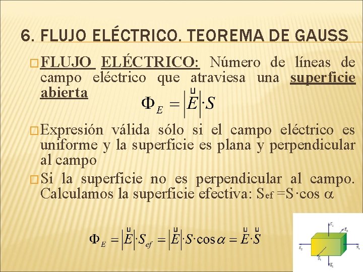 6. FLUJO ELÉCTRICO. TEOREMA DE GAUSS �FLUJO ELÉCTRICO: Número de líneas de campo eléctrico