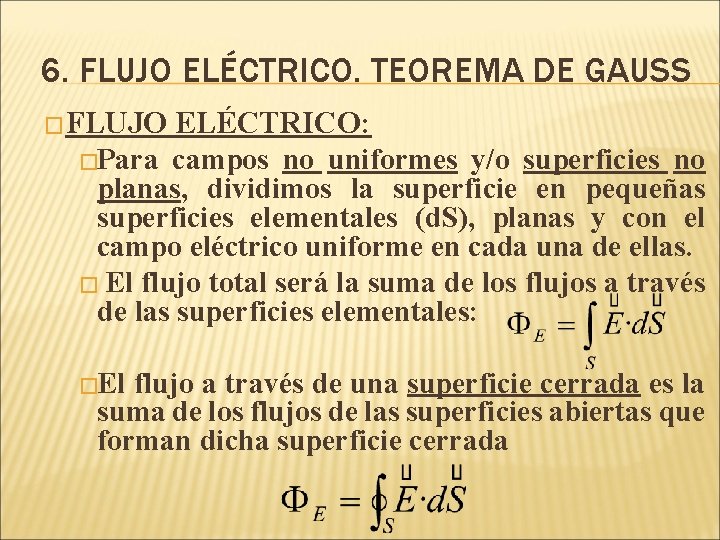 6. FLUJO ELÉCTRICO. TEOREMA DE GAUSS �FLUJO ELÉCTRICO: �Para campos no uniformes y/o superficies