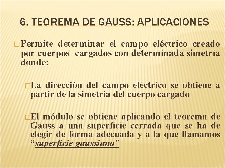 6. TEOREMA DE GAUSS: APLICACIONES �Permite determinar el campo eléctrico creado por cuerpos cargados