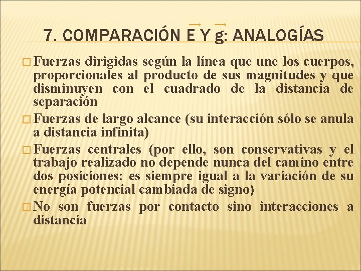 7. COMPARACIÓN E Y g: ANALOGÍAS � Fuerzas dirigidas según la línea que une