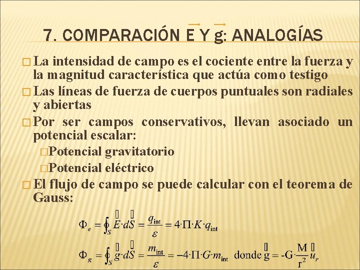 7. COMPARACIÓN E Y g: ANALOGÍAS � La intensidad de campo es el cociente