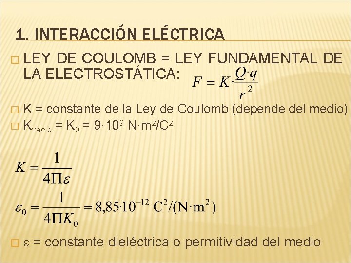1. INTERACCIÓN ELÉCTRICA � LEY DE COULOMB = LEY FUNDAMENTAL DE LA ELECTROSTÁTICA: �