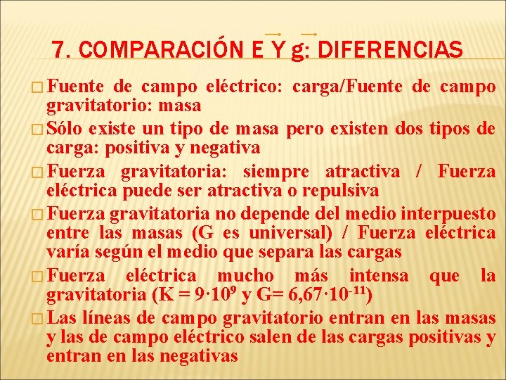 7. COMPARACIÓN E Y g: DIFERENCIAS � Fuente de campo eléctrico: carga/Fuente de campo