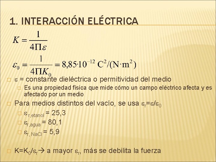 1. INTERACCIÓN ELÉCTRICA � e = constante dieléctrica o permitividad del medio � �