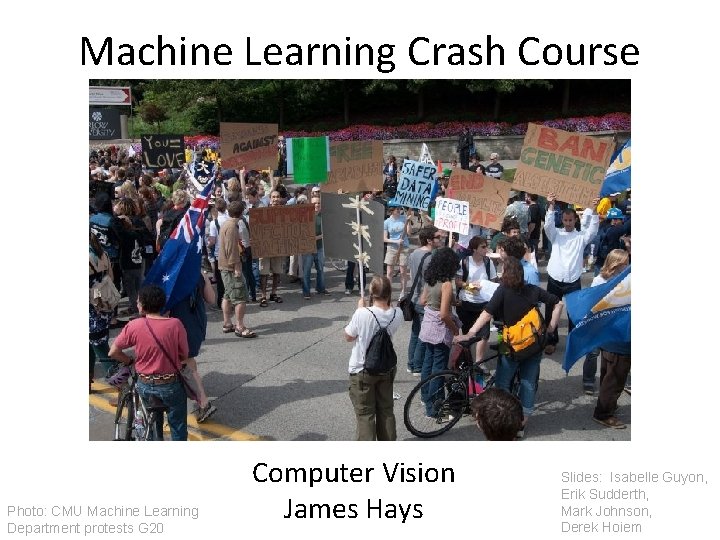 Machine Learning Crash Course Photo: CMU Machine Learning Department protests G 20 Computer Vision