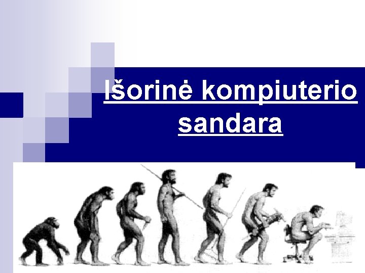 Išorinė kompiuterio sandara Išorinė kompiuterio sandara