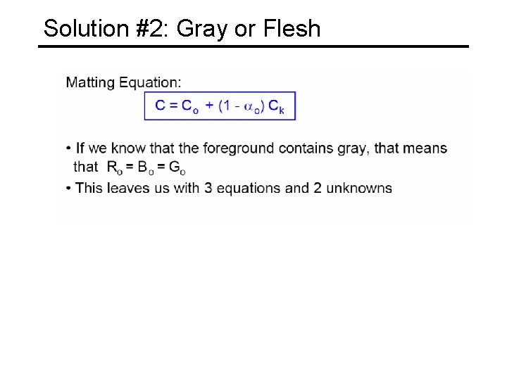 Solution #2: Gray or Flesh 