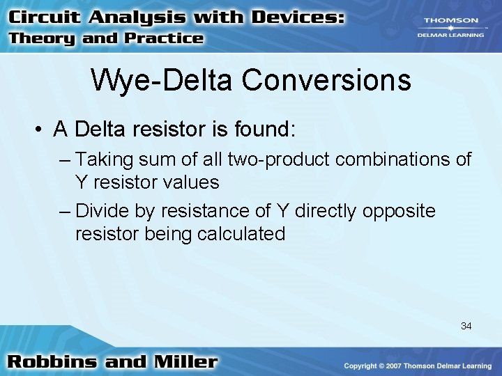Wye-Delta Conversions • A Delta resistor is found: – Taking sum of all two-product