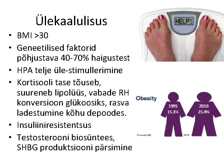 Ülekaalulisus • BMI >30 • Geneetilised faktorid põhjustava 40 -70% haigustest • HPA telje