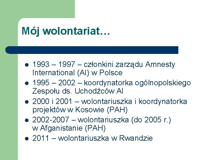 Mój wolontariat… l l l 1993 – 1997 – członkini zarządu Amnesty International (AI)