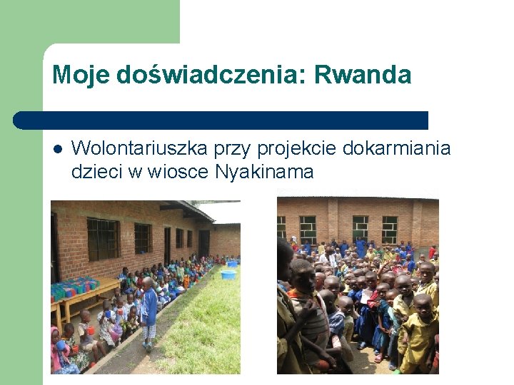 Moje doświadczenia: Rwanda l Wolontariuszka przy projekcie dokarmiania dzieci w wiosce Nyakinama Moje doświadczenia: Rwanda l Wolontariuszka przy projekcie dokarmiania dzieci w wiosce Nyakinama