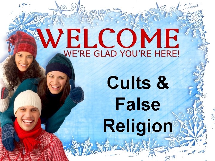 Cults & False Religion Cults & False Religion