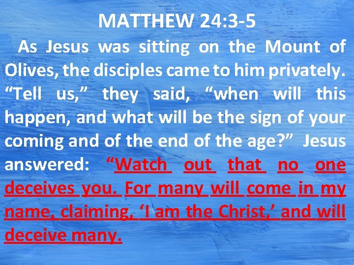 MATTHEW 24: 3 -5 As Jesus was sitting on the Mount of Olives, the MATTHEW 24: 3 -5 As Jesus was sitting on the Mount of Olives, the