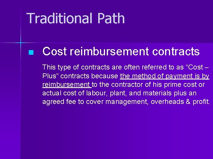 Traditional Path n Cost reimbursement contracts This type of contracts are often referred to